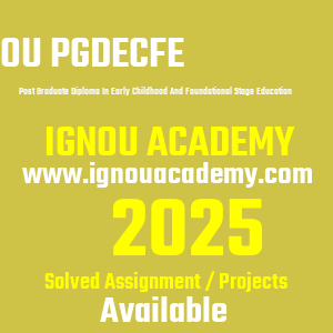 IGNOU PGDECFE SOLVED ASSIGNMENT 2025